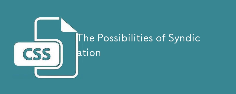 The Possibilities of Syndication 