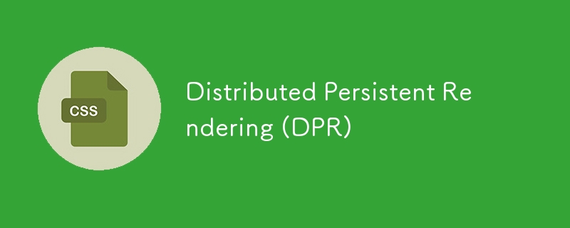 Distributed Persistent Rendering (DPR) 