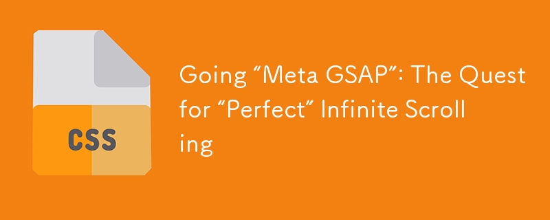 Aller «Meta GSAP»: la quête d'un défilement infini «parfait»