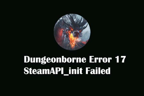 How to Fix Dungeonborne Error 17 SteamAPI_init Failed?