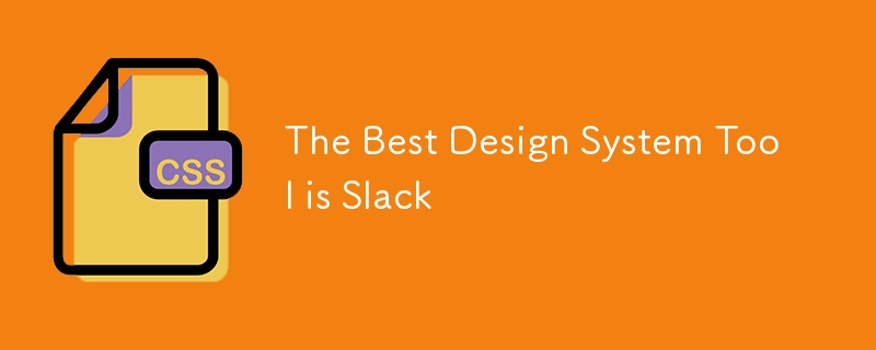 The Best Design System Tool is Slack 