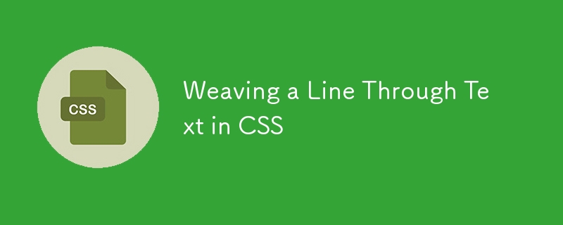 Weaving a Line Through Text in CSS-CSS Tutorial-php.cn