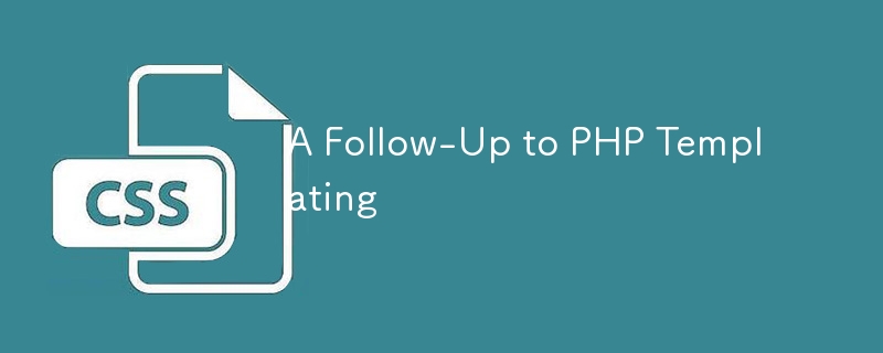 A Follow-Up to PHP Templating 