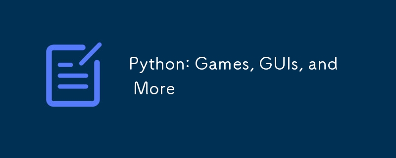 Python: Games, GUIs, and More