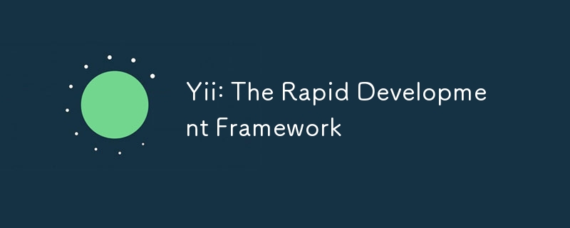 Yii: The Rapid Development Framework