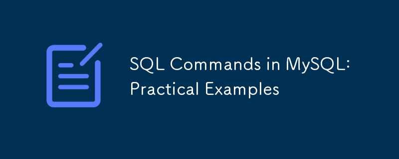 SQL Commands in MySQL: Practical Examples