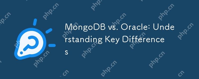 MongoDB vs. Oracle: Understanding Key Differences