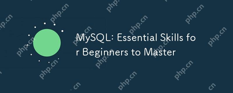 MySQL: Essential Skills for Beginners to Master