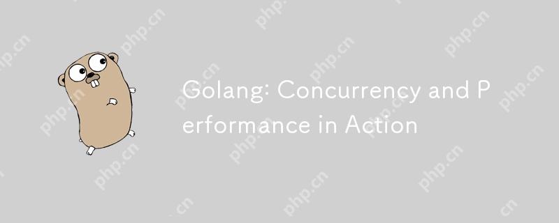 Golang: Concurrency and Performance in Action