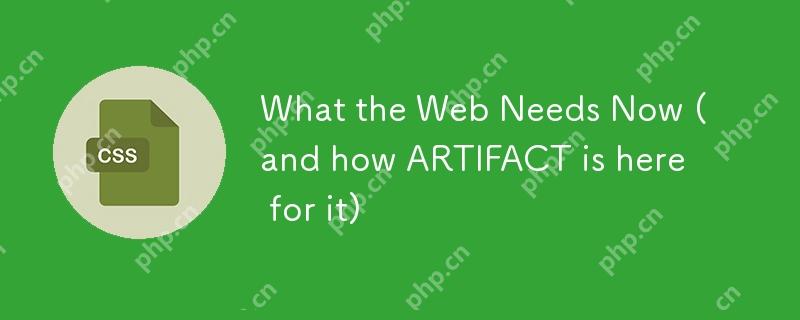 What the Web Needs Now (and how ARTIFACT is here for it) 