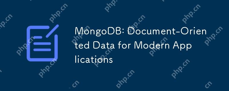 MongoDB: Document-Oriented Data for Modern Applications