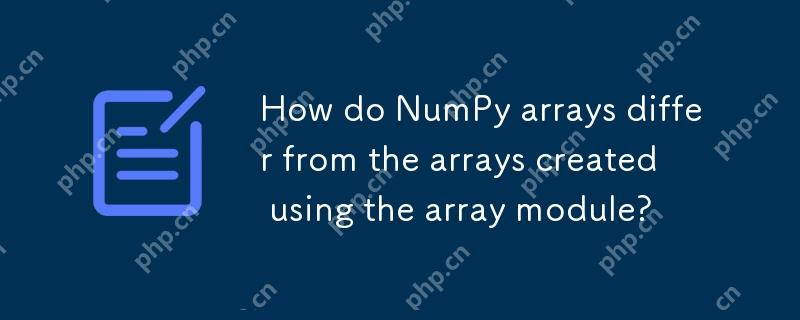 How do NumPy arrays differ from the arrays created using the array ...