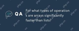 For what types of operations are arrays significantly faster than lists?