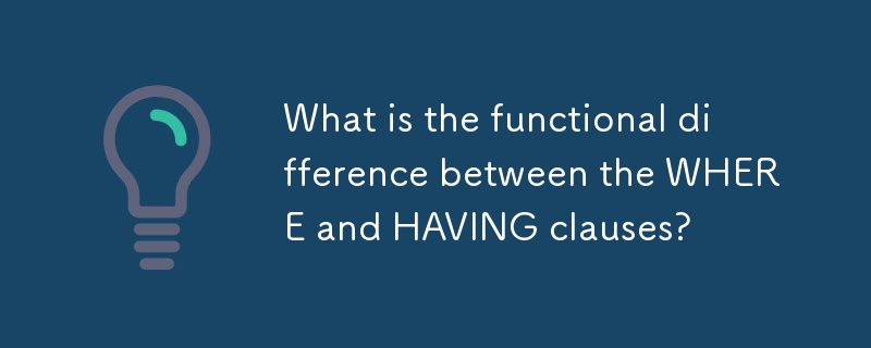 What is the functional difference between the WHERE and HAVING clauses ...