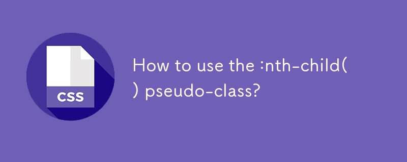 How to use the :nth-child() pseudo-class?