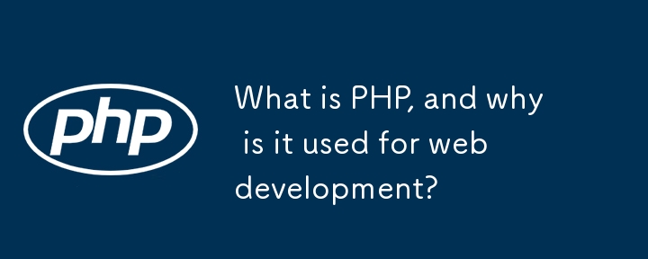 What is PHP, and why is it used for web development?
