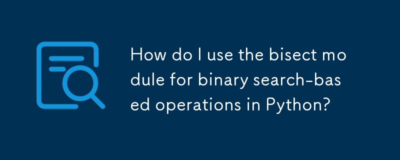 How do I use the bisect module for binary search-based operations in ... image.
