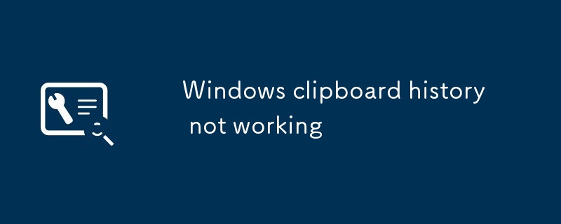 Windows clipboard history not working