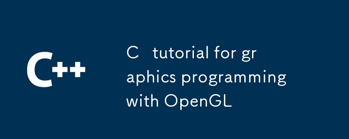 C++ tutorial for graphics programming with OpenGL