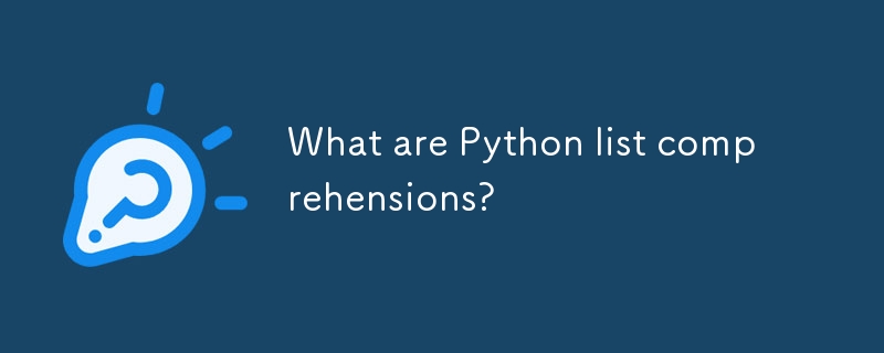 What are Python list comprehensions?-Python Tutorial-php.cn