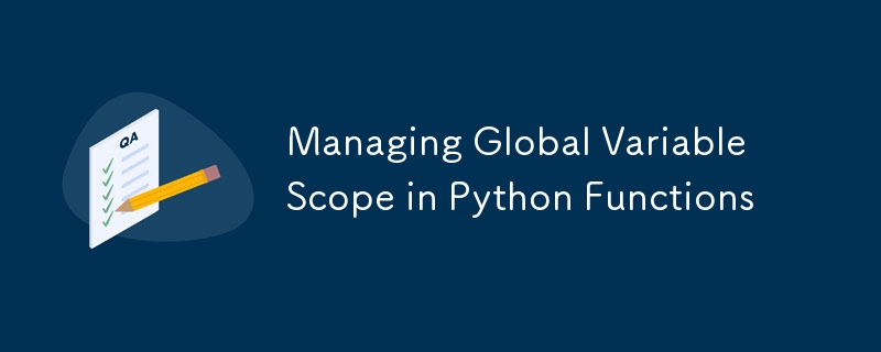 Managing Global Variable Scope in Python Functions-Python Tutorial-php.cn
