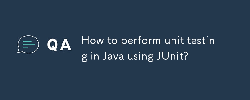 How to perform unit testing in Java using JUnit?-javaTutorial-php.cn