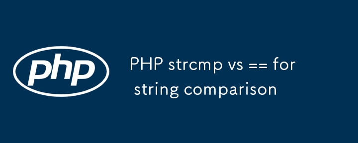 PHP strcmp vs == for string comparison-PHP Tutorial-php.cn