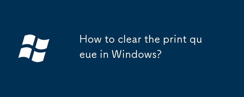 How to clear the print queue in Windows?