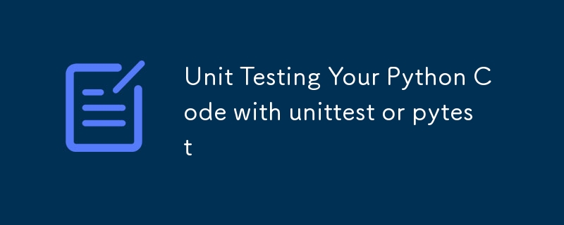 Unit Testing Your Python Code with unittest or pytest-Python Tutorial ...