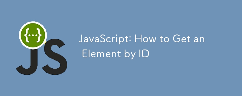 JavaScript: How to Get an Element by ID-JS Tutorial-php.cn