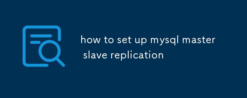 how to set up mysql master slave replication-Mysql Tutorial-php.cn