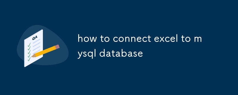 how to connect excel to mysql database-Mysql Tutorial-php.cn