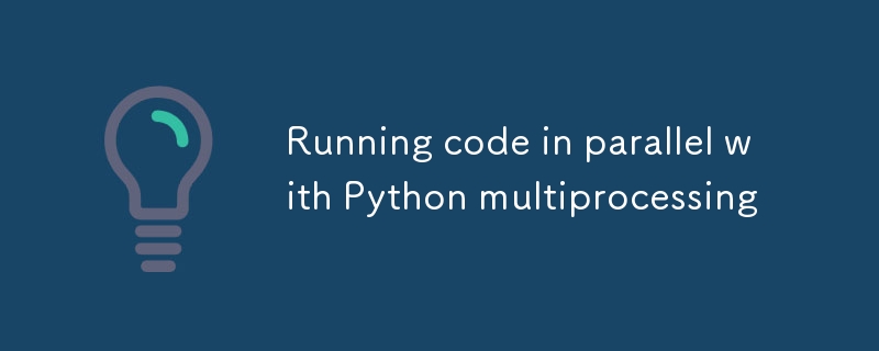 Running code in parallel with Python multiprocessing-Python Tutorial-php.cn