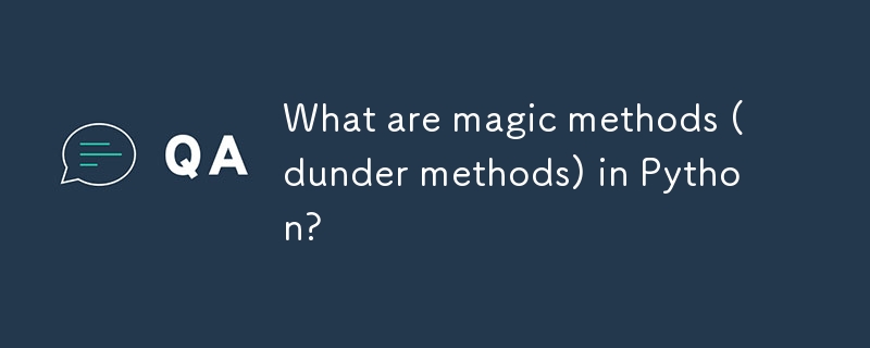 Python中的魔術方法是什麼?-Python教學-PHP中文網