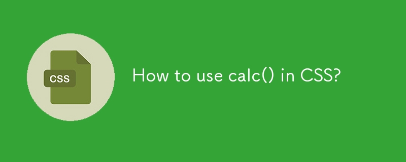 How to use calc() in CSS?-CSS Tutorial-php.cn