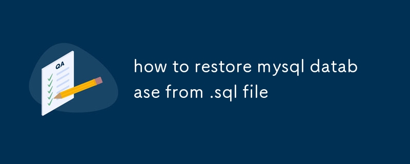 how to restore mysql database from .sql file-Mysql Tutorial-php.cn