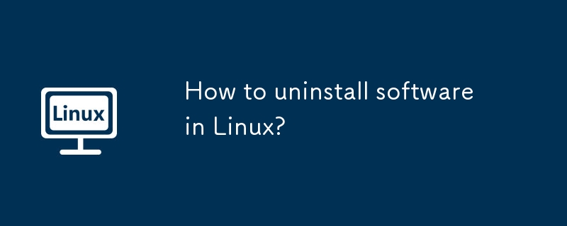 How to uninstall software in Linux?