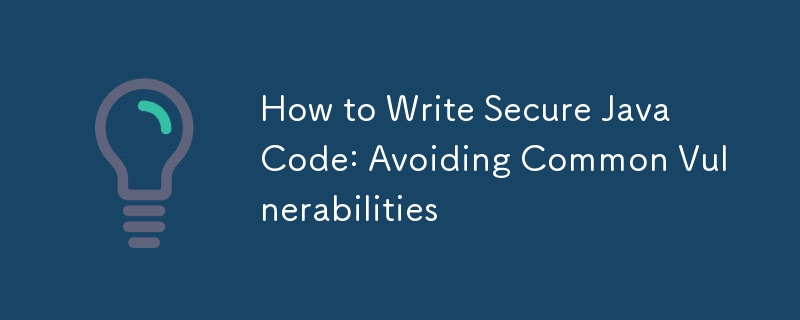 How to Write Secure Java Code: Avoiding Common Vulnerabilities ...