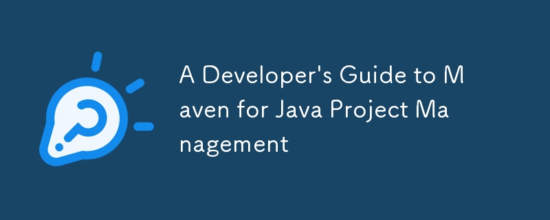 Java項目管理Maven的開發人員指南-java教程-PHP中文網