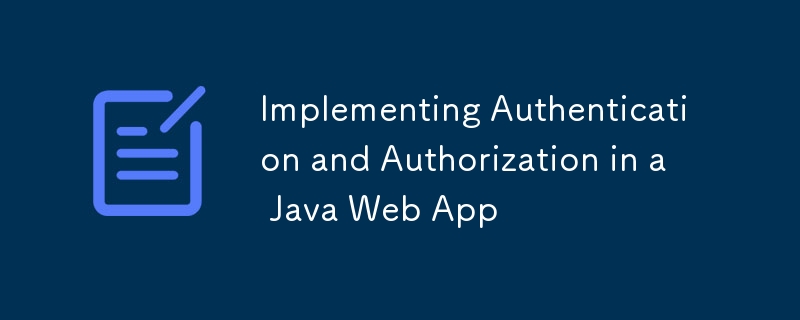 Implementing Authentication and Authorization in a Java Web App ...