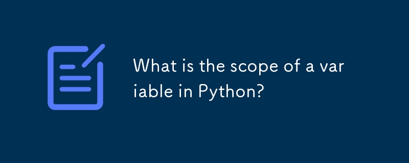 What is the scope of a variable in Python?-Python Tutorial-php.cn