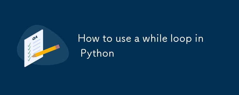 How to use a while loop in Python-Python Tutorial-php.cn