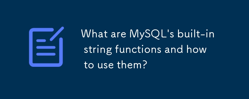 What are MySQL's built-in string functions and how to use them?-Mysql ...