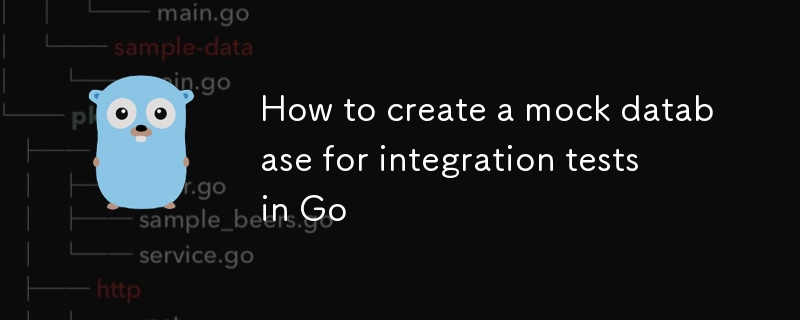 How to create a mock database for integration tests in Go-Golang-php.cn