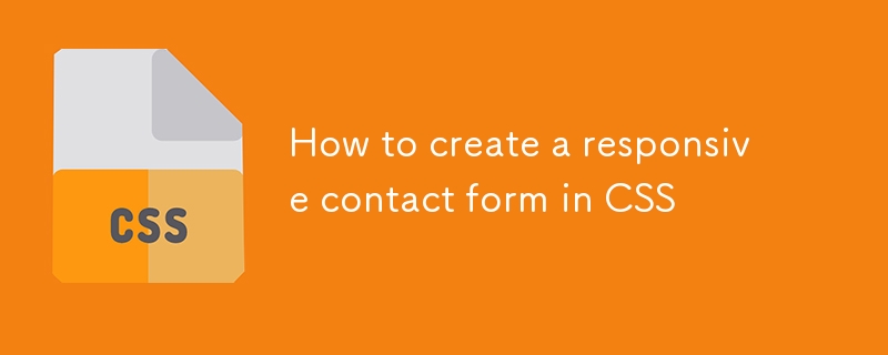 How to create a responsive contact form in CSS-CSS Tutorial-php.cn