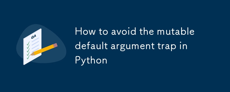 How to avoid the mutable default argument trap in Python-Python ...