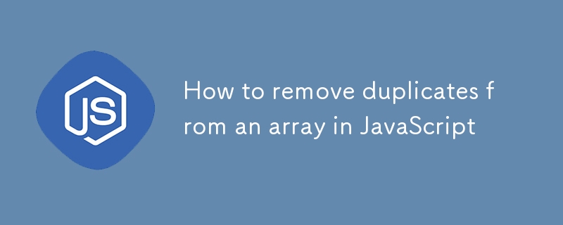 How to remove duplicates from an array in JavaScript-JS Tutorial-php.cn