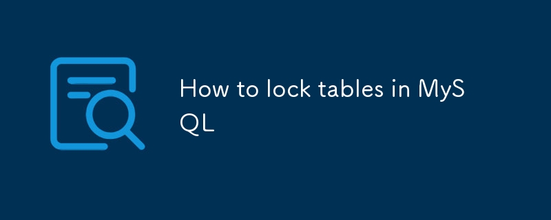 How to lock tables in MySQL