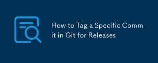 How to Tag a Specific Commit in Git for Releases-git-php.cn