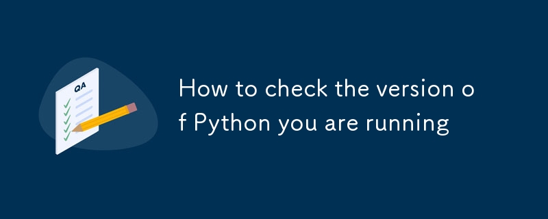 How to check the version of Python you are running-Python Tutorial-php.cn